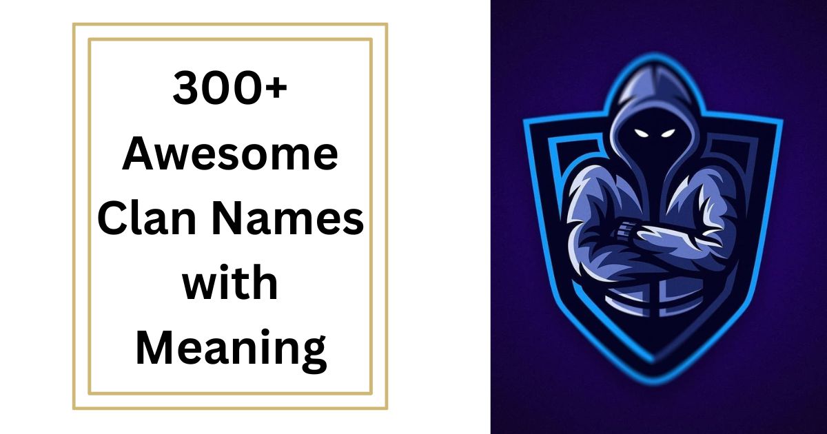 300+ Awesome Clan Names with Meaning | Best Unique Gaming Clan Name Ideas