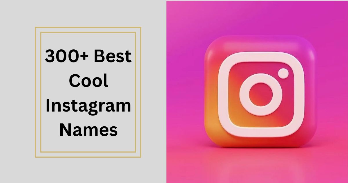 300+ Best Cool Instagram Names Ultimate Guide to Unique & Trendy Username Ideas