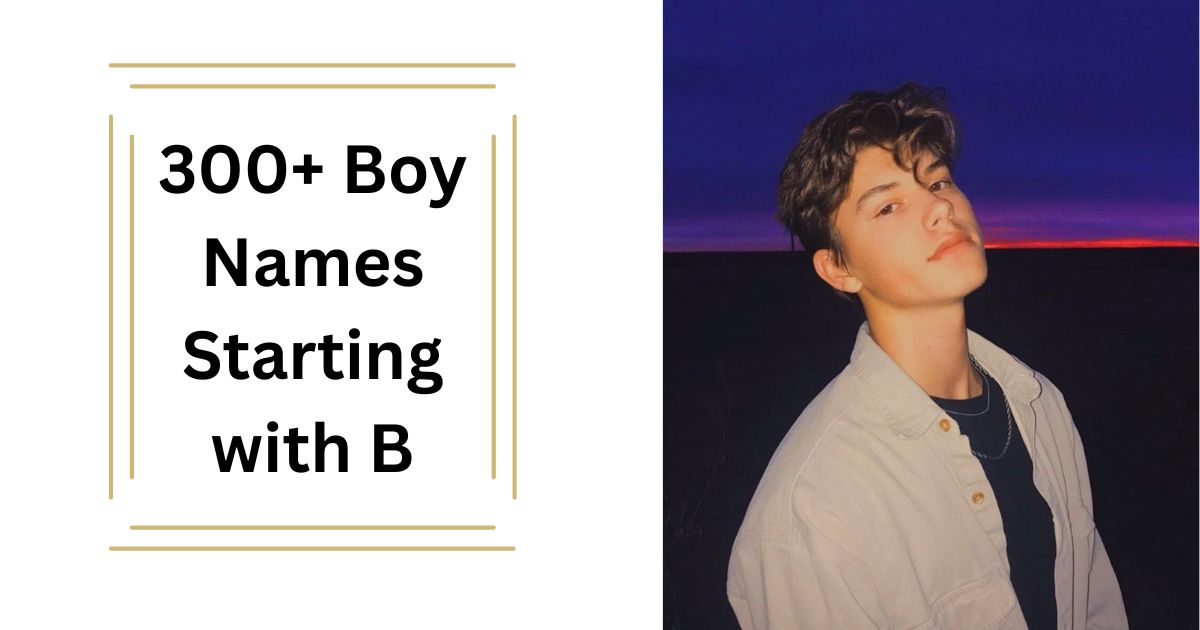 300+ Boy Names Starting with B Unique & Modern Baby Name Ideas with Meanings