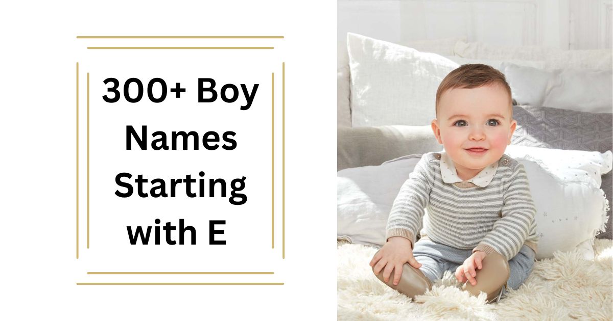 300+ Boy Names Starting with E Unique & Modern Baby Name Ideas 2025