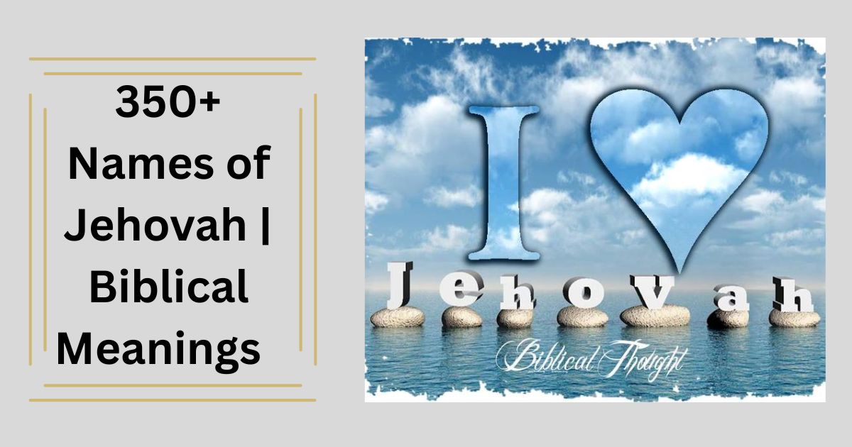 350+ Names of Jehovah Biblical Meanings & Attributes 2025