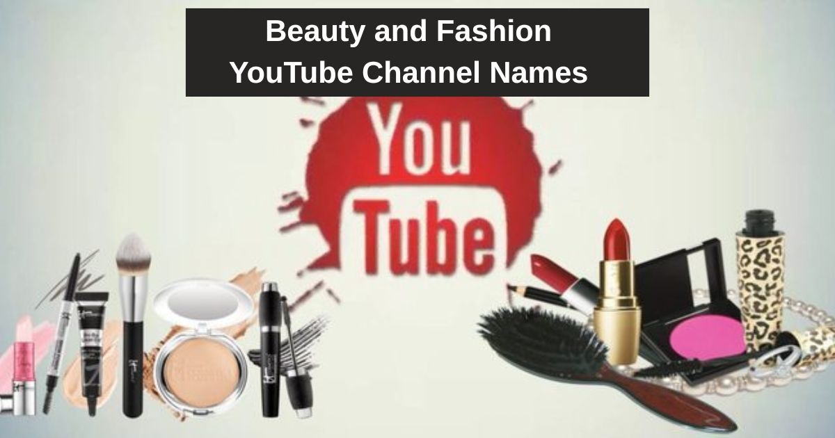 Beauty and Fashion YouTube Channel Names 